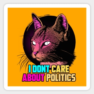 I DON'T CARE ABOUT POLITICS Magnet